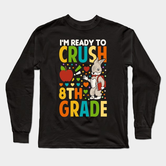 I'm Ready To Crush 8th Grade Back To School Long Sleeve T-Shirt by Tesszero